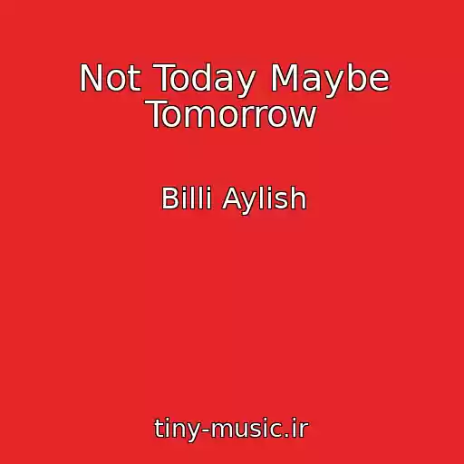 کاور آهنگ Not Today Maybe Tomorrow از Billi Aylish