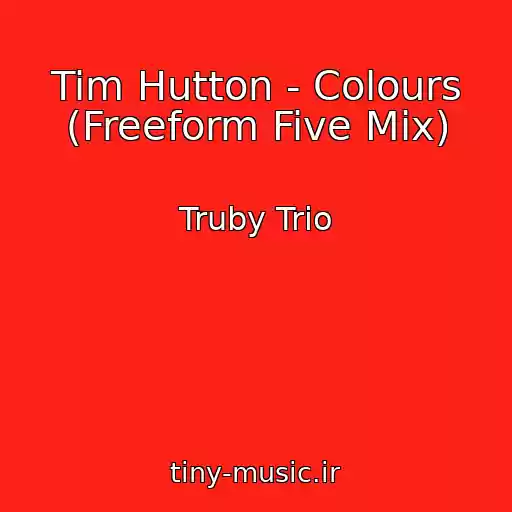 کاور آهنگ Tim Hutton - Colours (Freeform Five Mix) از Truby Trio