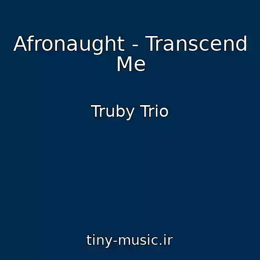 کاور آهنگ Afronaught - Transcend Me از Truby Trio