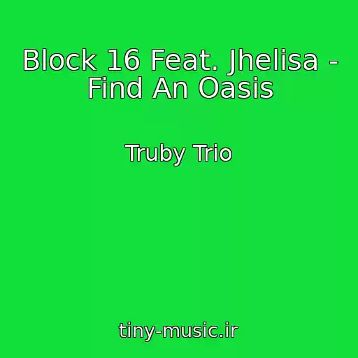کاور آهنگ Block 16 Feat. Jhelisa - Find An Oasis از Truby Trio
