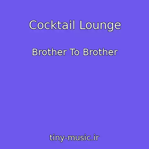 کاور آهنگ Cocktail Lounge از Brother To Brother