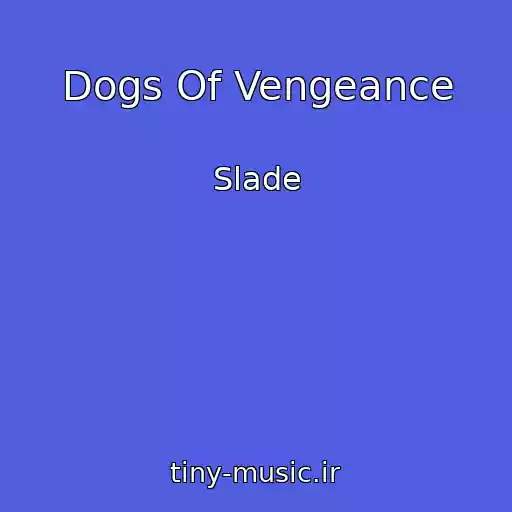کاور آهنگ Dogs Of Vengeance از Slade