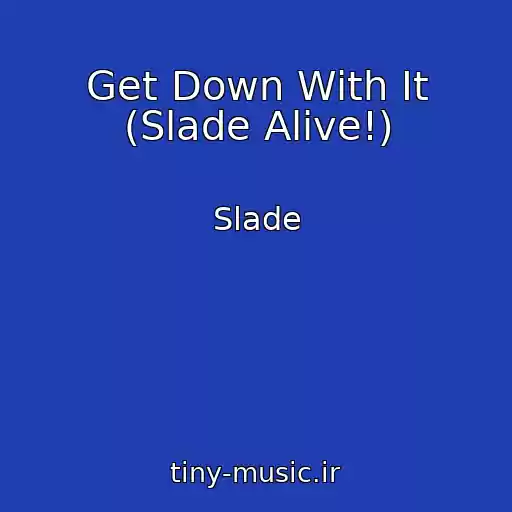 کاور آهنگ Get Down With It (Slade Alive!) از Slade