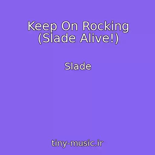 کاور آهنگ Keep On Rocking (Slade Alive!) از Slade