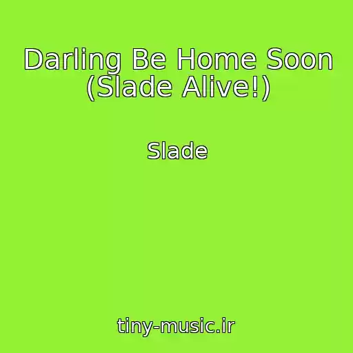 کاور آهنگ Darling Be Home Soon (Slade Alive!) از Slade