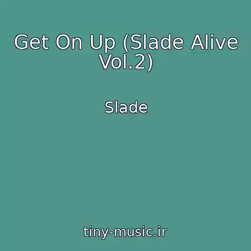 کاور آهنگ Get On Up (Slade Alive Vol.2) از Slade