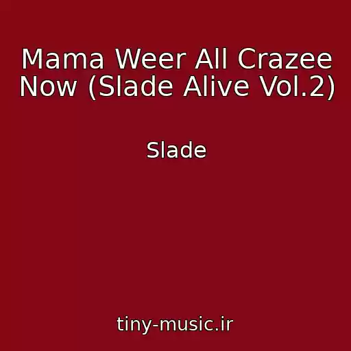 کاور آهنگ Mama Weer All Crazee Now (Slade Alive Vol.2) از Slade