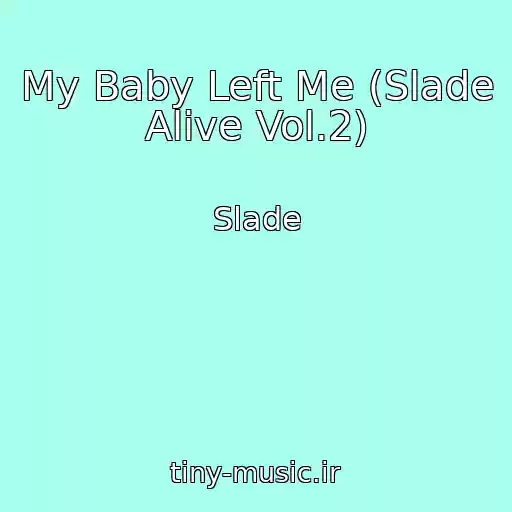 کاور آهنگ My Baby Left Me (Slade Alive Vol.2) از Slade