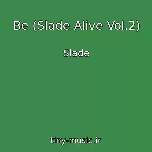 کاور آهنگ Be (Slade Alive Vol.2) از Slade