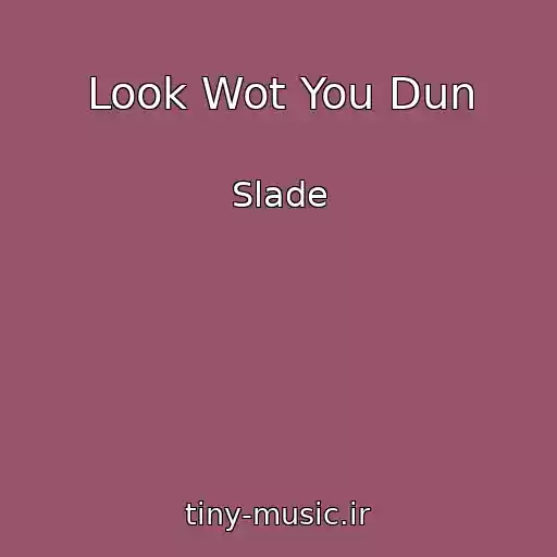 کاور آهنگ Look Wot You Dun از Slade