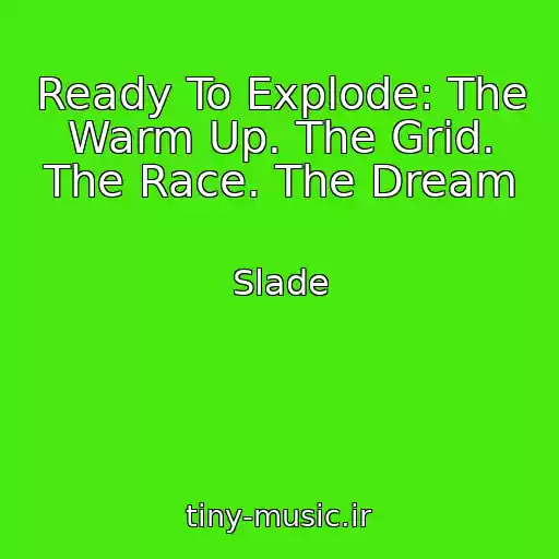 کاور آهنگ Ready To Explode: The Warm Up. The Grid. The Race. The Dream از Slade