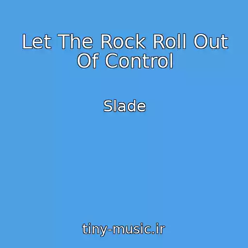 کاور آهنگ Let The Rock Roll Out Of Control از Slade