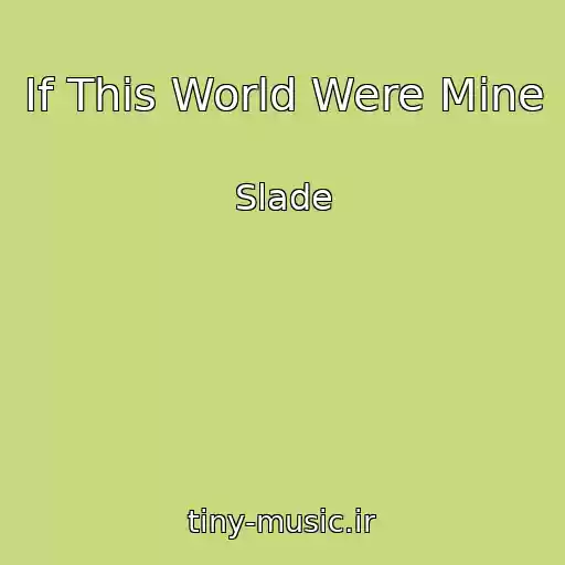 کاور آهنگ If This World Were Mine از Slade