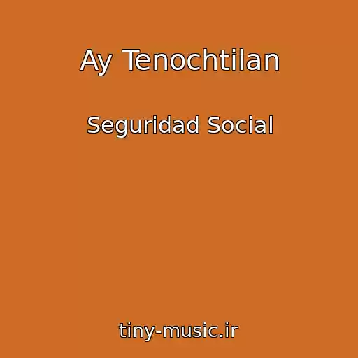 کاور آهنگ Ay Tenochtilan از Seguridad Social