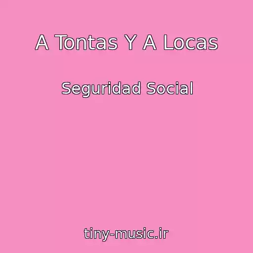 کاور آهنگ A Tontas Y A Locas از Seguridad Social
