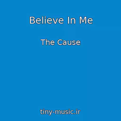 کاور آهنگ Believe In Me از The Cause