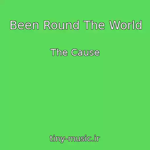 کاور آهنگ Been Round The World از The Cause