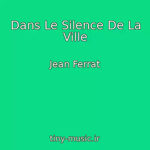 کاور آهنگ Dans Le Silence De La Ville از Jean Ferrat