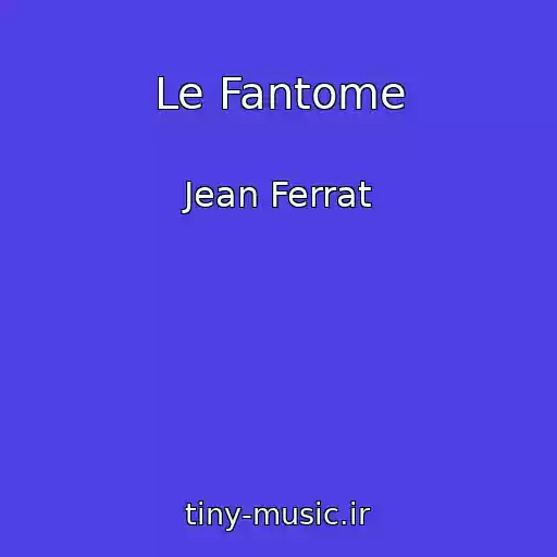 کاور آهنگ Le Fantome از Jean Ferrat