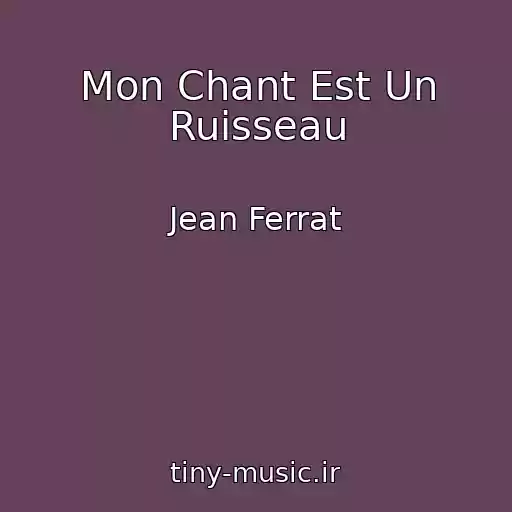 کاور آهنگ Mon Chant Est Un Ruisseau از Jean Ferrat