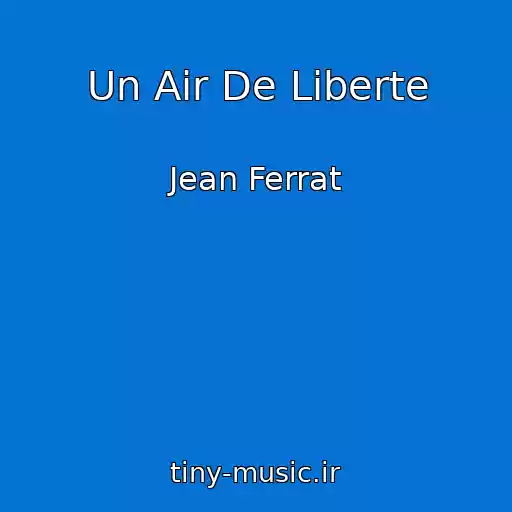 کاور آهنگ Un Air De Liberte از Jean Ferrat