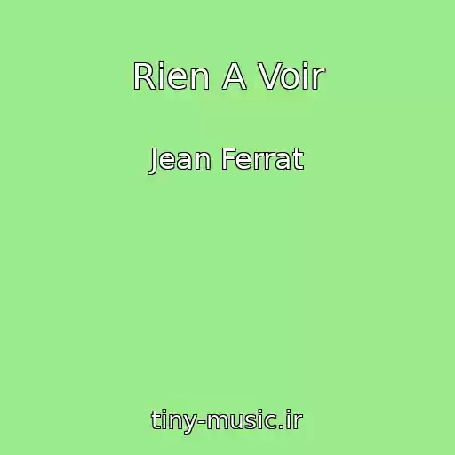 کاور آهنگ Rien A Voir از Jean Ferrat