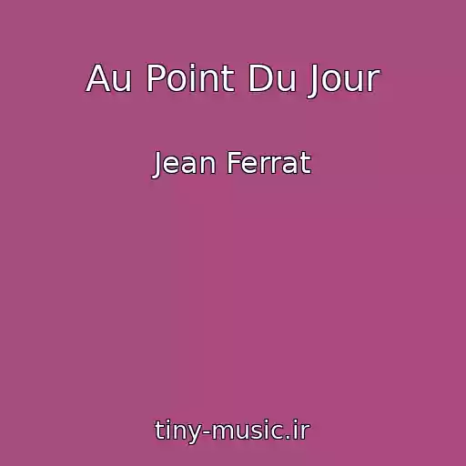 کاور آهنگ Au Point Du Jour از Jean Ferrat