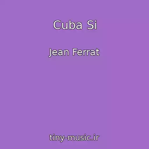 کاور آهنگ Cuba Si از Jean Ferrat