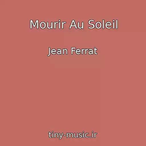 کاور آهنگ Mourir Au Soleil از Jean Ferrat