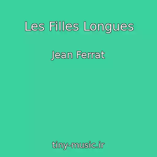 کاور آهنگ Les Filles Longues از Jean Ferrat