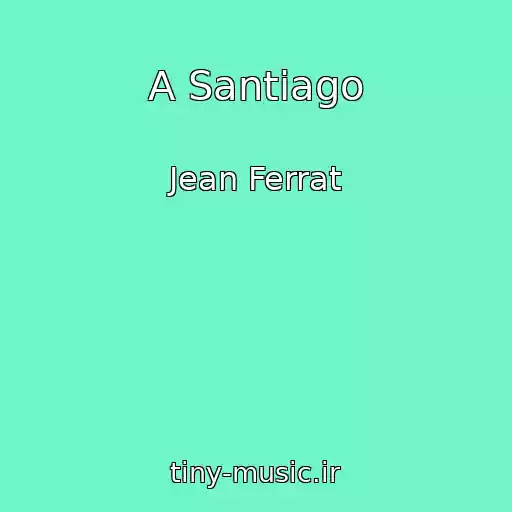 کاور آهنگ A Santiago از Jean Ferrat