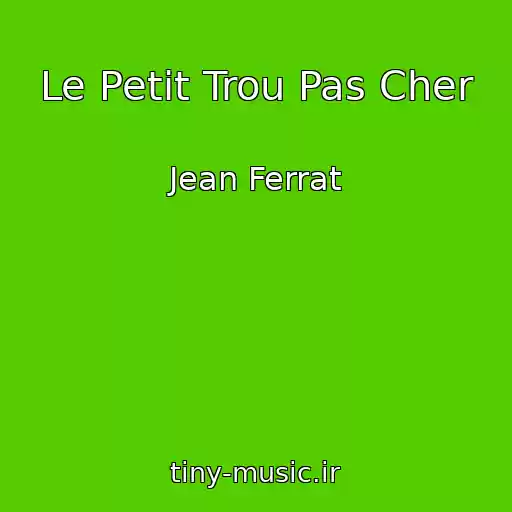 کاور آهنگ Le Petit Trou Pas Cher از Jean Ferrat