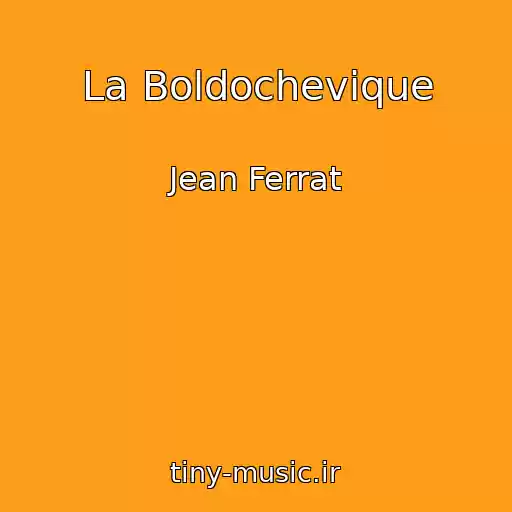 کاور آهنگ La Boldochevique از Jean Ferrat