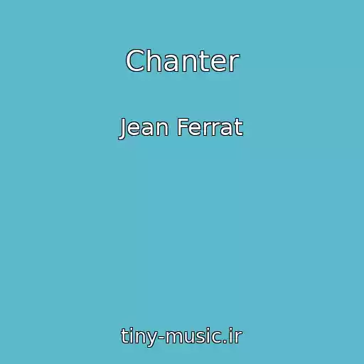 کاور آهنگ Chanter از Jean Ferrat