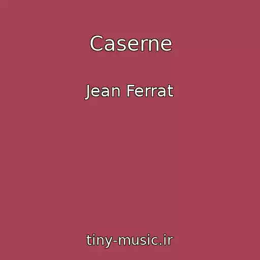 کاور آهنگ Caserne از Jean Ferrat