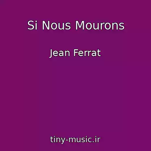 کاور آهنگ Si Nous Mourons از Jean Ferrat