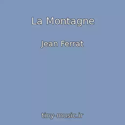 کاور آهنگ La Montagne از Jean Ferrat