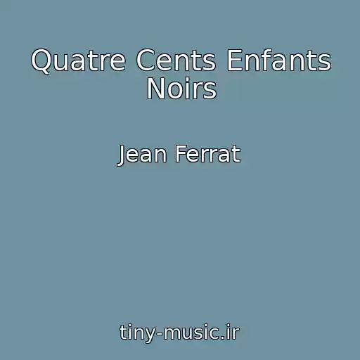 کاور آهنگ Quatre Cents Enfants Noirs از Jean Ferrat