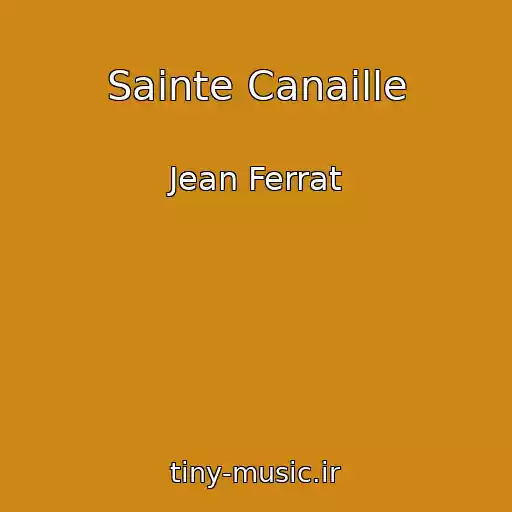 کاور آهنگ Sainte Canaille از Jean Ferrat