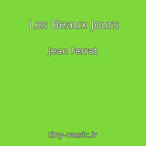 کاور آهنگ Les Beaux Jours از Jean Ferrat
