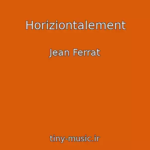 کاور آهنگ Horiziontalement از Jean Ferrat