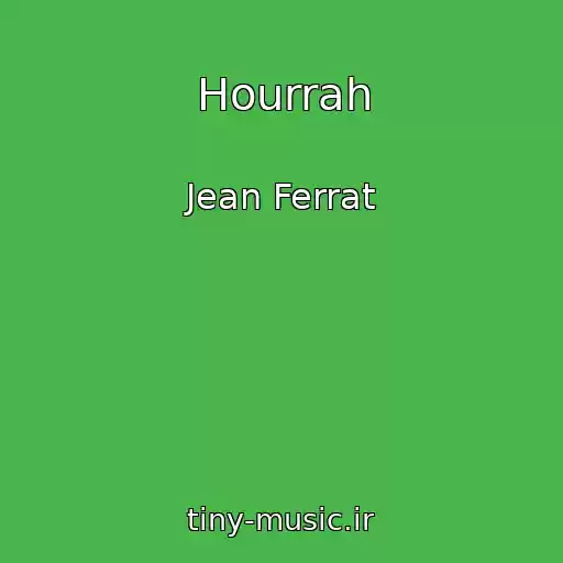 کاور آهنگ Hourrah از Jean Ferrat