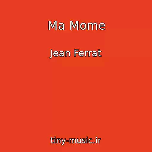 کاور آهنگ Ma Mome از Jean Ferrat