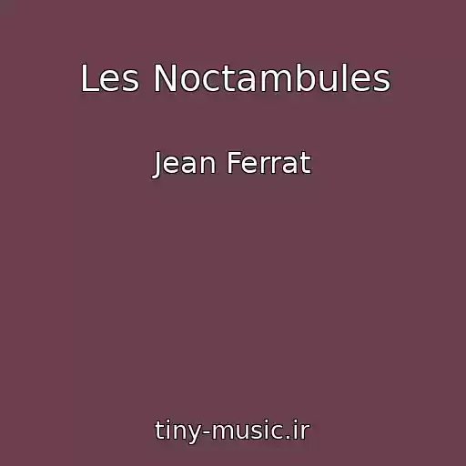 کاور آهنگ Les Noctambules از Jean Ferrat