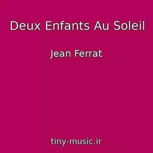 کاور آهنگ Deux Enfants Au Soleil از Jean Ferrat