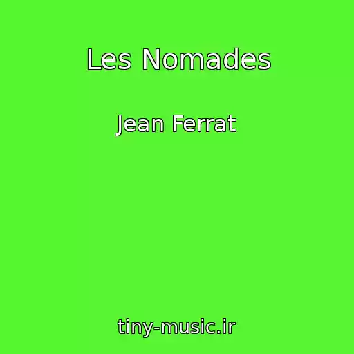 کاور آهنگ Les Nomades از Jean Ferrat