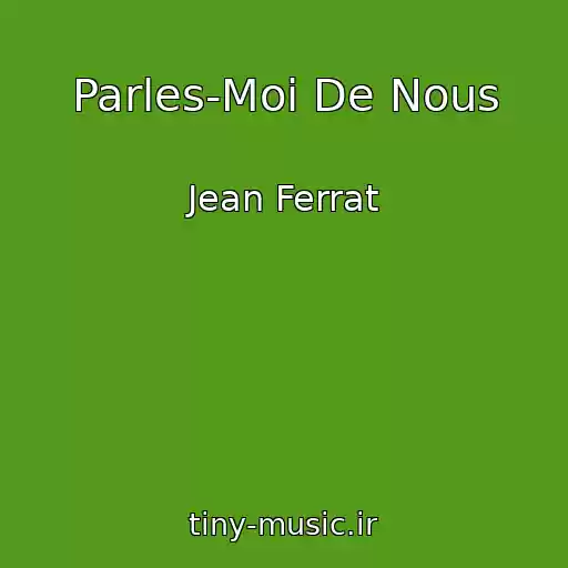 کاور آهنگ Parles-Moi De Nous از Jean Ferrat