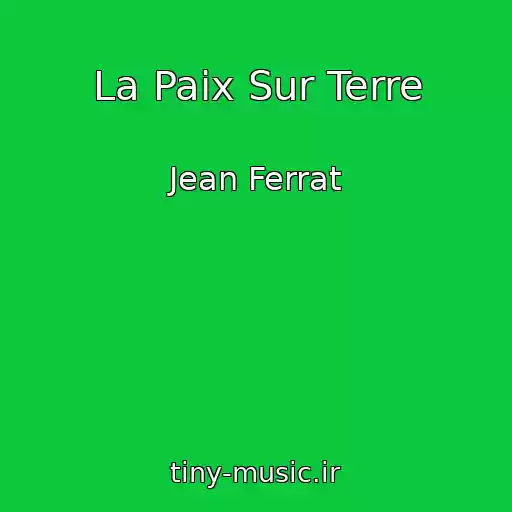 کاور آهنگ La Paix Sur Terre از Jean Ferrat