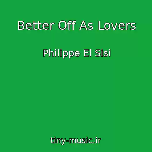 کاور آهنگ Better Off As Lovers از Philippe El Sisi