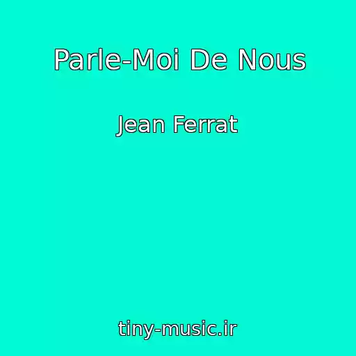 کاور آهنگ Parle-Moi De Nous از Jean Ferrat
